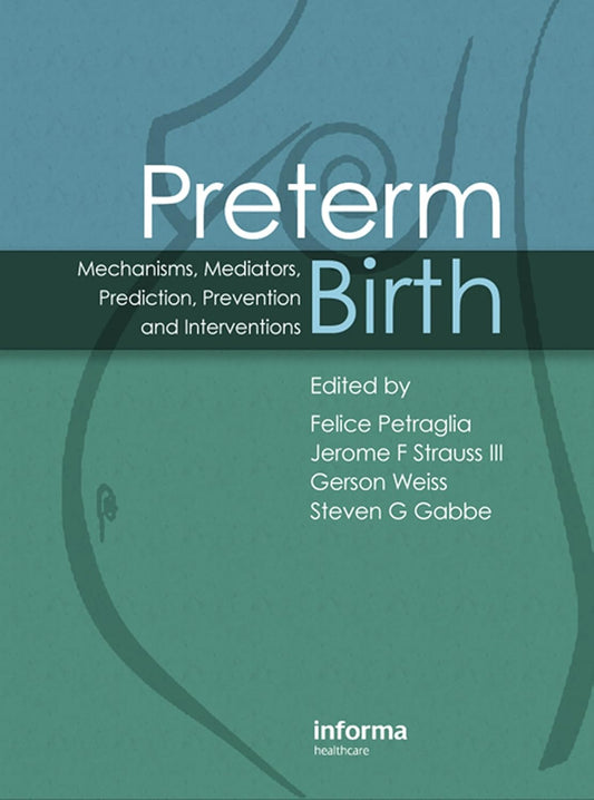 Preterm Birth: Mechanisms, Mediators, Prediction, Prevention & Interventions